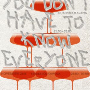 You don’t have to know everyone – event poster, 21 November, Gradska kavana, 21:00–03:00